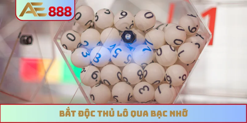 Bắt độc thủ lô qua bạc nhớ