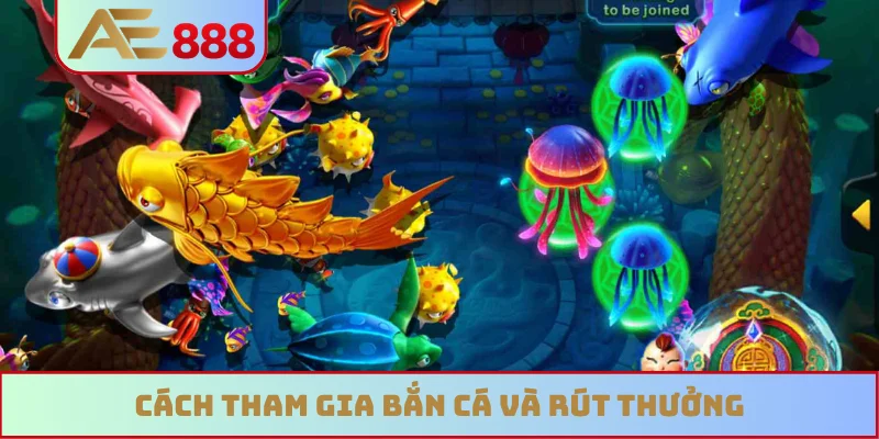 Cách tham gia bắn cá và rút thưởng