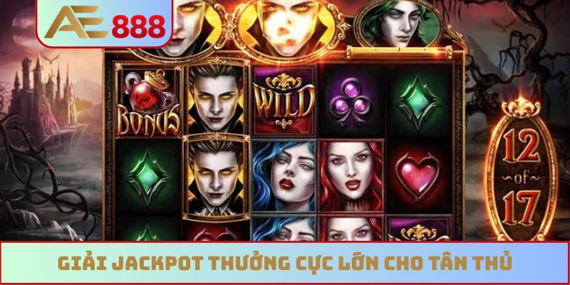 Giải jackpot thưởng cực lớn cho tân thủ
