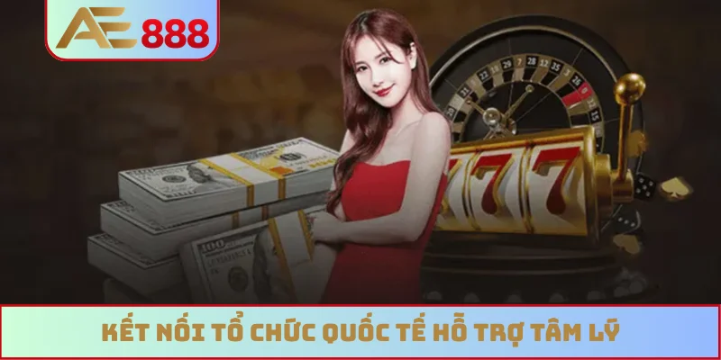Kết nối tổ chức quốc tế hỗ trợ tâm lý Kết nối tổ chức quốc tế hỗ trợ tâm lý
