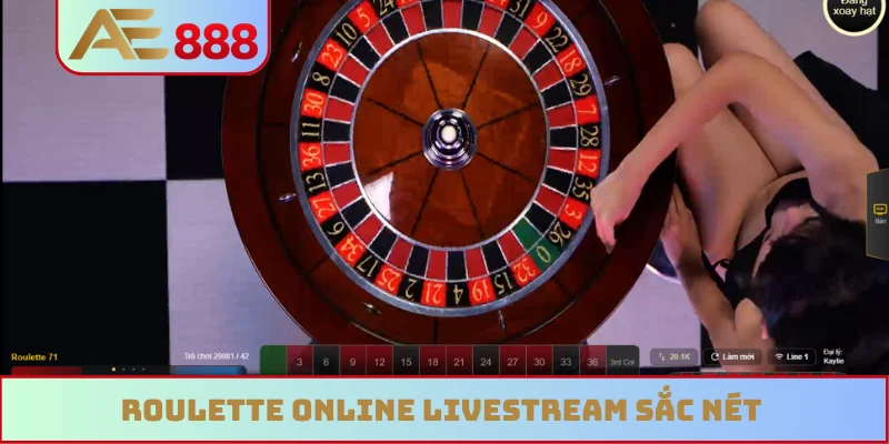 Roulette online livestream sắc nét