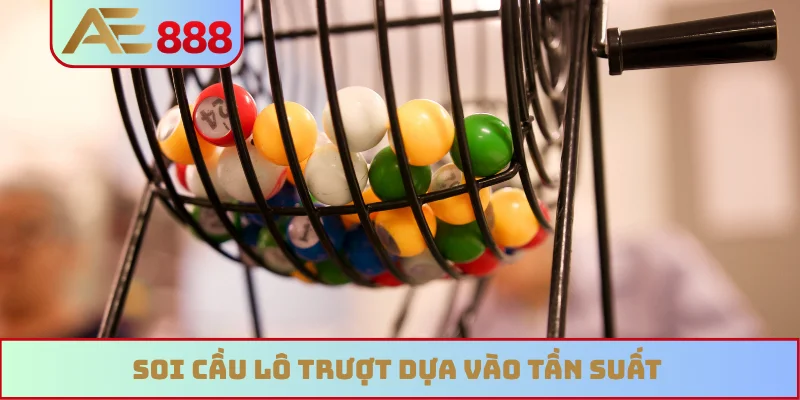 Soi cầu lô trượt dựa vào tần suất