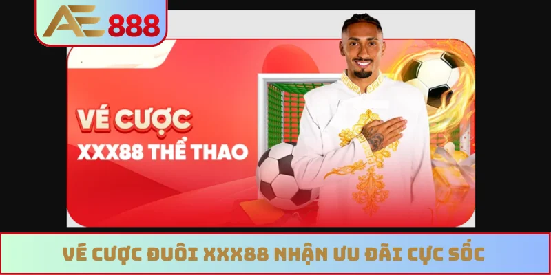 Vé cược đuôi XXX88 nhận ưu đãi cực sốc