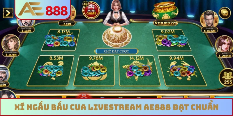 Xí ngầu bầu cua livestream AE888 đạt chuẩn